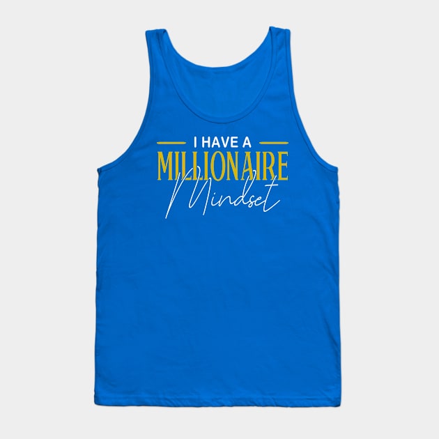 Mindset I Have A Millionaire Mindset Motivational Tank Top by Toeffishirts